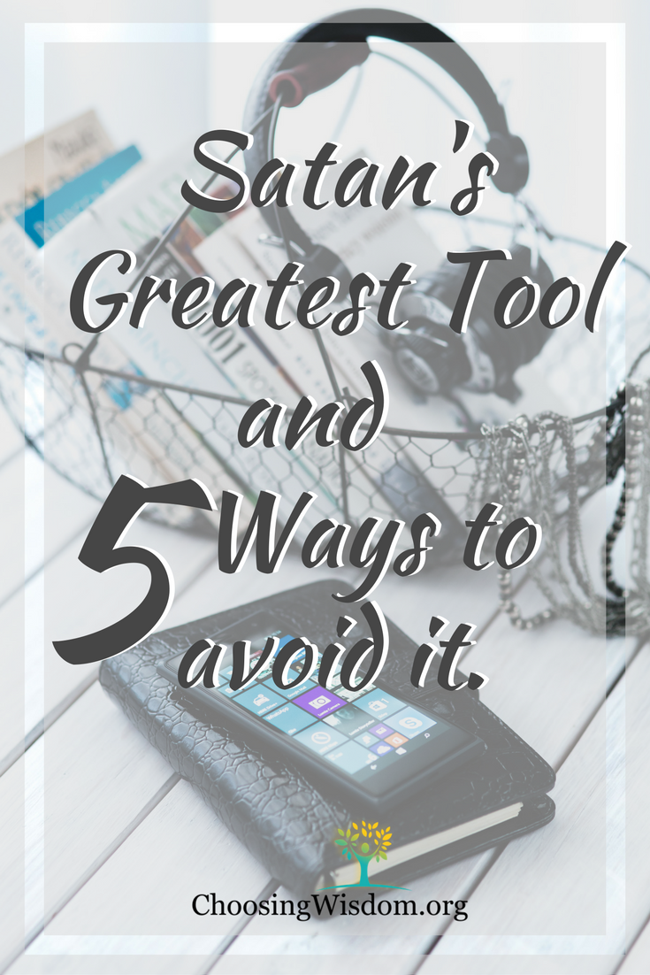 Satan's greatest Tool and 5 Ways to Avoid it